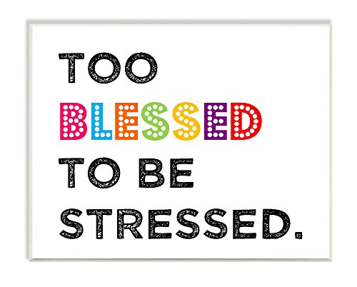 Stupell Home Dcor Too Blessed To Be Stressed Textual Art Wall Plaque, 11 x 0.5 x 15, Proudly Made in USA