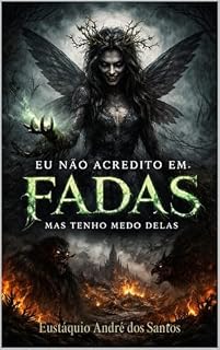 Livro Eu não acredito em fadas, mas tenho medo delas.