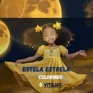 Livro Estela Estrela, Colorindo o Vitiligo: Inclusão- Diversidade- Empatia