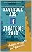 Facebook ADS, stratégie 2019 en français: Guide complet en Français (French Edition) by Mark Z.
