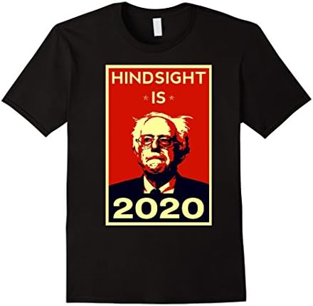 Men's Hindsight is 2020 Bernie Sanders Shirt Feel the Bern Again Medium Black