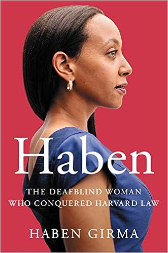 Haben: The Deafblind Woman Who Conquered Harvard Law Haben: The Deafblind Woman Who Conquered Harvard Law