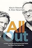 All Out: A Father and Son Confront the Hard Truths That Made Them Better Men by