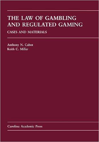 The Law Of Gambling And Regulated Gaming Cases And Materials Carolina Academic Press Law Casebook Sereis Anthony N Cabot Keith C Miller 9781594607585 Amazon Com Books