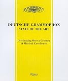 Deutsche Grammophon: State of the Art: 1898 - Present. Celebrating Over a Century of Musical Excelle by 