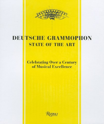 Deutsche Grammophon: State of the Art: 1898 - Present. Celebrating Over a Century of Musical Excelle by 