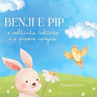 Livro Benji e Pip: O Coelhinho Solitário e o Passarinho Corajoso