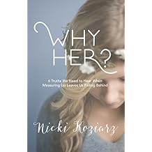 Why Her?: 6 Truths We Need to Hear When Measuring Up Leaves Us Falling Behind