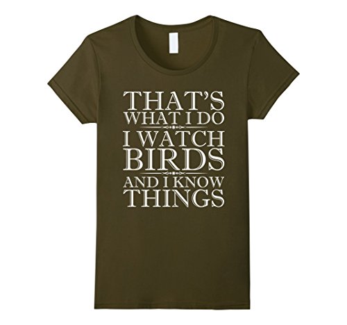 Womens I Watch Birds And I Know Things Shirt - Birdwatching T-Shirt Medium Olive