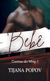 Livro Bebê (Baby Boy; Portuguese Translation): Um romance MM, diferença de idade e BDSM (Contos do Whip Livro 1)