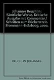 Johannes Reuchlin: Samtliche Werke. Kritische Ausgabe Mit Kommentar / Band Iv,1: Schriften Zum Bucherstreit. 1. Teil: Reuchlins Schriften