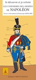 Je découvre et je colorie les uniformes des armées de Napoléon