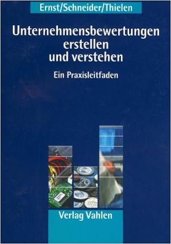 Unternehmensbewertung Erstellen Und Verstehen Ein Praxisleitfaden Ernst Dietmar Schneider Sonja Amazon De Bucher