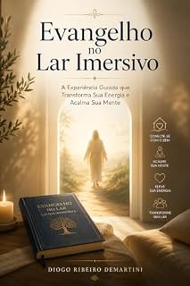 Livro Evangelho no Lar Imersivo: A Experiência Guiada que Transforma Sua Energia e Acalma Sua Mente