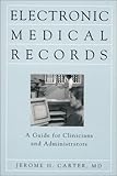 Electronic Medical Records : A Guide for Clinicians and Administrators, Carter, Jerome H., 1930513011