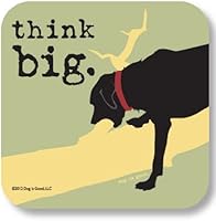 Dog is Good Think Big Drink Coaster