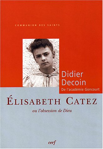 Élisabeth Catez ou L'obsession de Dieu