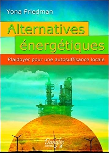 Alternatives énergétiques : Plaidoyer pour une autosuffisance locale by Yona Friedman