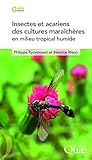 Insectes et acariens des cultures maraîchères en milieu tropical humide by 