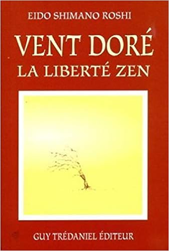 Amazon Fr Le Vent Dore La Liberte Zen Shimano Roshi Eido Dubant Bernard Livres