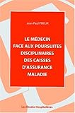 Le médecin face aux poursuites disciplinaires des caisses d'assurance maladie by 