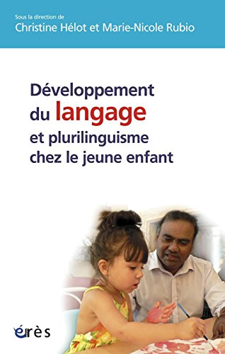Développement du langage et plurilinguisme chez le jeune enfant (Enfance et parentalité) (French E by Christine HELOT