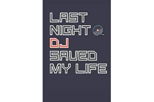 Last Night A DJ Saved My Life: Lined Journal