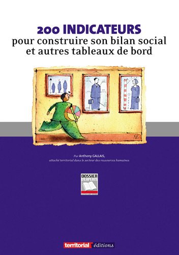 200 indicateurs pour construire son bilan social et autres tableaux de bord