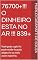 Livro 76700+!!! O DINHEIRO ESTA NO AR !!! 839: Você pode captá-lo pode rende-lo pode adaptá-lo ou mais assim nascê-lo. (A matéria irreal da minha história vivida.)