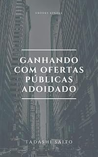 Livro GANHANDO COM OFERTAS PÚBLICAS ADOIDADO: A ESTRATÉGIA QUE VOCÊ PAGA R$ 3.000,00 PARA APRENDER