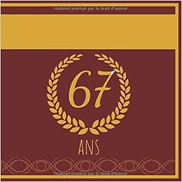 67 Ans Cadeau D Anniversaire Son Jubile Livre A Personnaliser Accessoires Journal Intime Decoration Idee Carnet Cahier Pour Hommes Femmes Frere Meilleur Ami 100 Pages French Edition Naissance Mathis Amazon Com Books