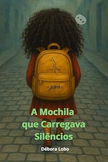 Livro A Mochila que Carregava Silêncios (Objetos com Alma Livro 1)