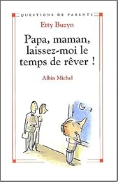 Papa, maman, laissez-moi le temps de rêver