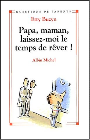 Papa, maman, laissez-moi le temps de rêver