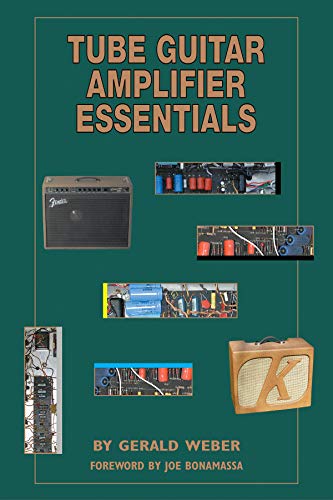 Tube Guitar Amplifier Essentials by Gerald Weber