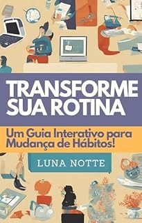 Livro Transforme sua Rotina: Um Guia Interativo para Mudança de Hábitos!