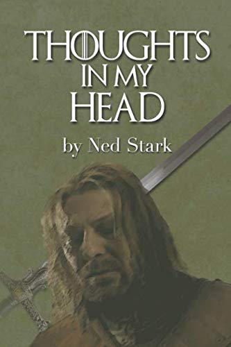 Thoughts In My Head, by Ned Stark: - blank journal, funny thrones book by Hodor