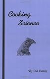 Cocking Science (History of Cockfighting Series)