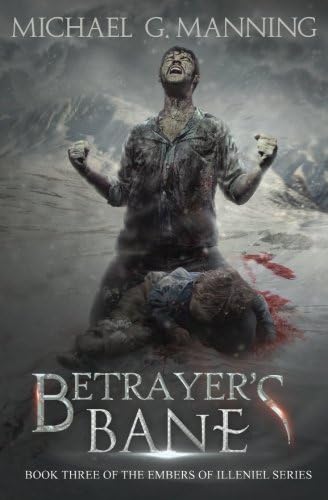 Betrayer's Bane: Book 3 (Embers of Illeniel) Paperback โ December 30, 2016