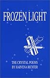 Frozen Light : The Crystal Poems, Richter, Harvena, 097143431X