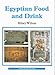 Egyptian Food and Drink (Shire Egyptology) by 
