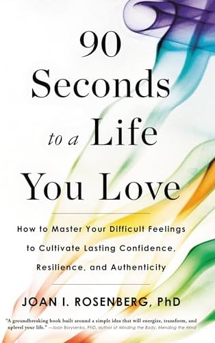 90 Seconds to a Life You Love: How to Master Your Difficult
