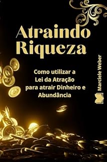 Livro Atraindo Riqueza: Como usar a Lei da Atração para Manifestar Dinheiro e Abundância