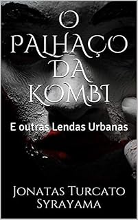 Livro O PALHAÇO DA KOMBI: E outras Lendas Urbanas