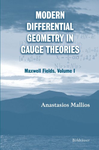 Modern Differential Geometry in Gauge Theories: Maxwell Fields, Volume I (Progress in Mathematical Physics)
