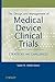 The Design and Management of Medical Device Clinical Trials: Strategies and Challenges