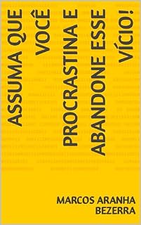 Livro ASSUMA QUE VOCÊ PROCRASTINA E ABANDONE ESSE VÍCIO!