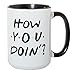 How You Doin' Mug - 15oz Deluxe Double-Sided Coffee Tea Mug (Black Inlay)