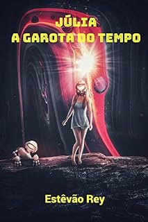 Livro JÚLIA A GAROTA DO TEMPO: AVENTURAS NO TEMPO