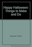 Happy Halloween: Things to Make and Do by 